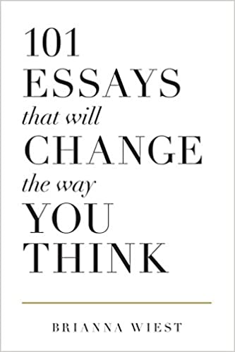 101 essays that will change the way you think book